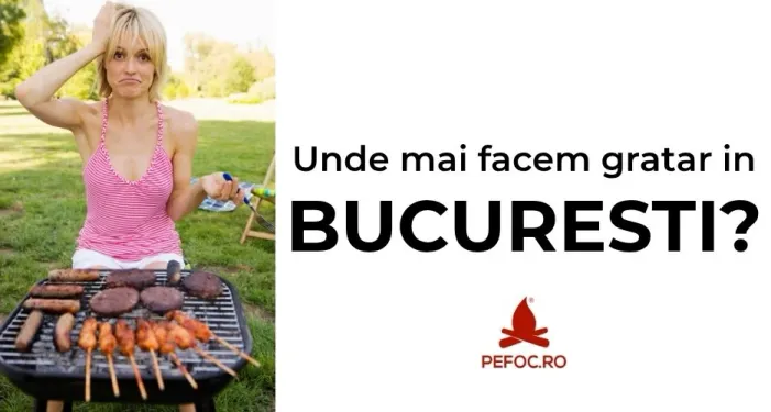 Greu mai gasesti loc de gratar in Bucuresti. Unde mergem? 