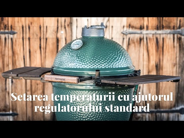 Setarea temperaturii gratarului ceramic Big Green Egg Kamado cu ajutorul regulatorului standard