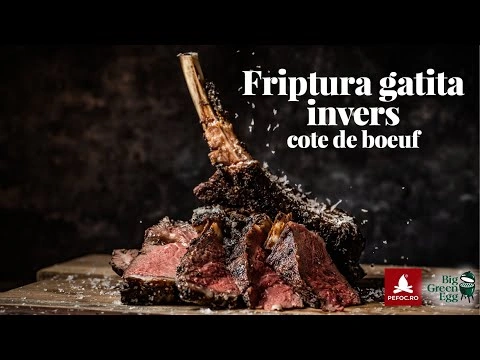 Reteta antricot de vita (cote de boeuf) la cuptorul Big Green Egg!